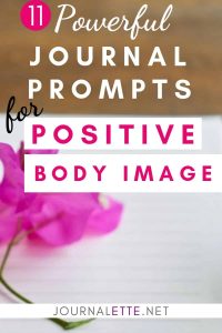 image of flower with text box 11 powerful journal prompts for positive body image