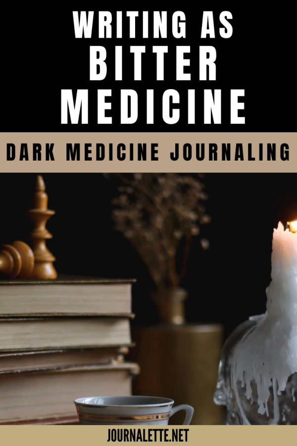 image of dark room with journals on table and candle with text box above reading writing as bitter medicine dark medicine journaling journalette